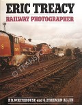Book cover of Eric Treacy Railway Photographer / Great Railway Photographs by Eric Treacy  by WHITEHOUSE, P.B. & ALLEN, G. Freeman 